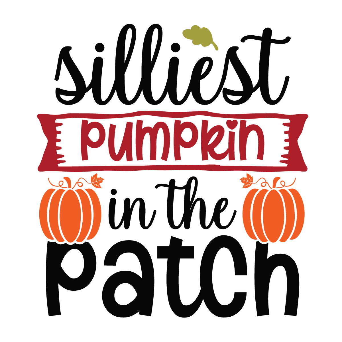 Silliest Pumpkin in the Patch fall ready-to-press DTF transfer