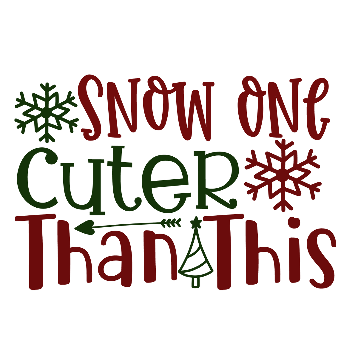 Snow One Cuter Than This ready-to-press Christmas DTF transfer from Outta Phx Print Shop