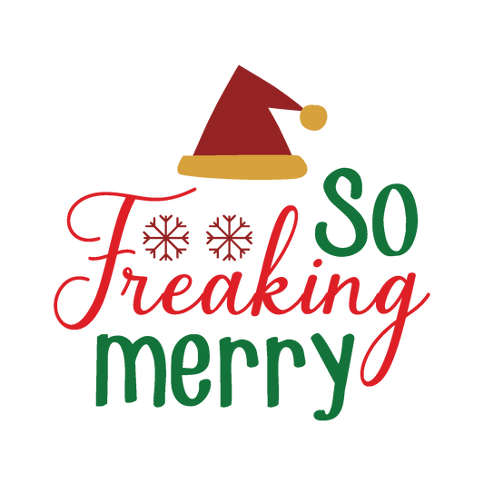 So Freaking Merry funny Christmas ready-to-press DTF transfer