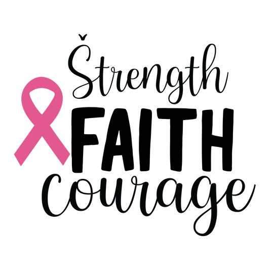 Strength Faith Courage lettering in black script and bold type beside a pink awareness ribbon.