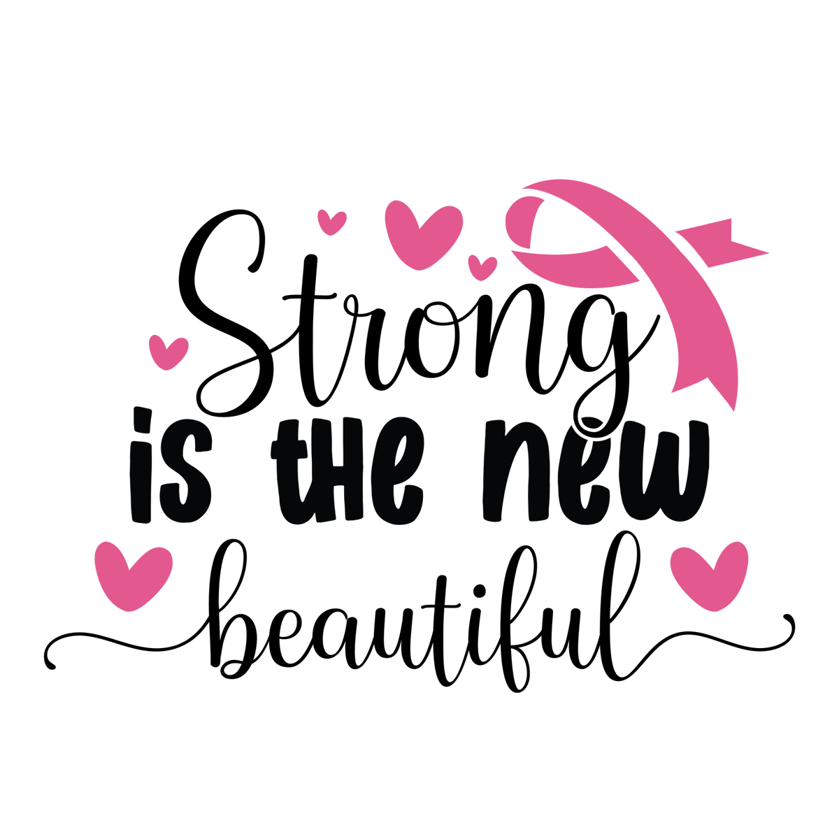 Strong Is the New Beautiful in black lettering with pink hearts and a curved awareness ribbon.