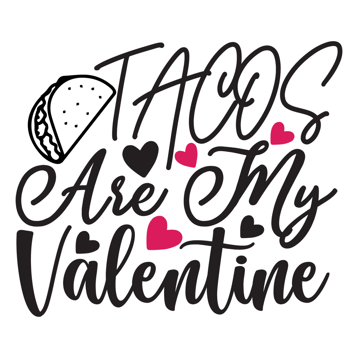 Tacos Are My Valentine ready-to-press Valentine DTF transfer from Outta Phx Print Shop