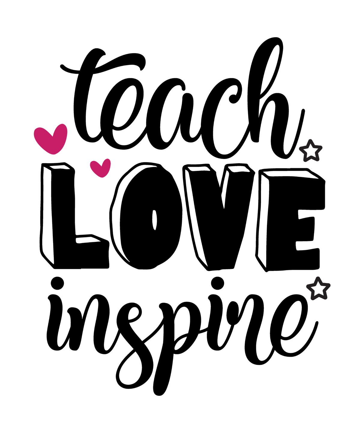 Teach Love Inspire artwork with black script, dimensional LOVE lettering, pink hearts and outlined stars.