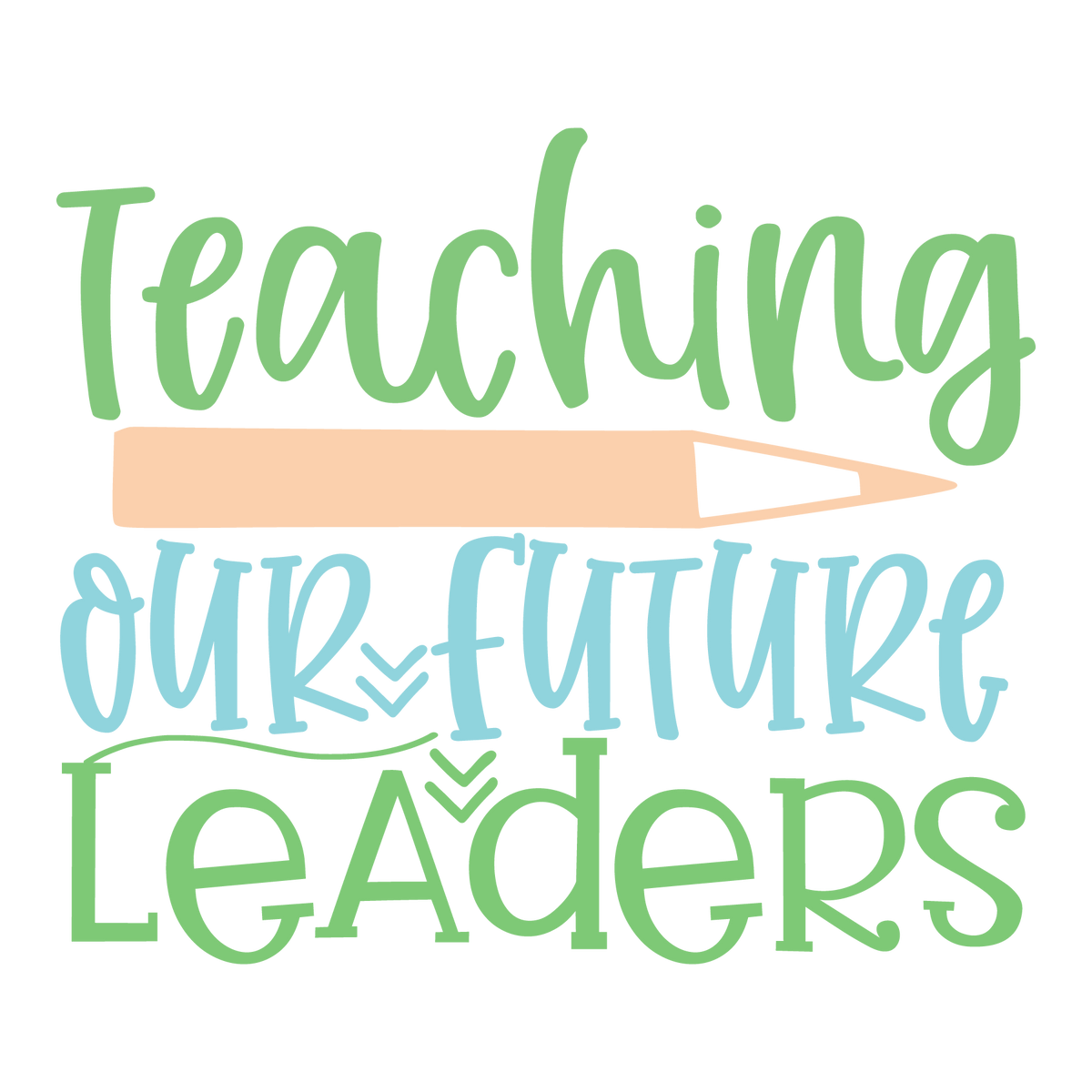 Teaching Our Future Leaders ready-to-press school and teacher DTF transfer from Outta Phx Print Shop
