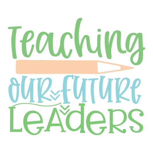 Teaching Our Future Leaders ready-to-press school and teacher DTF transfer from Outta Phx Print Shop