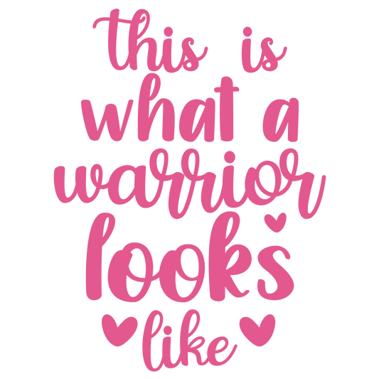 This Is What a Warrior Looks Like in pink script and rounded lettering with two heart accents.