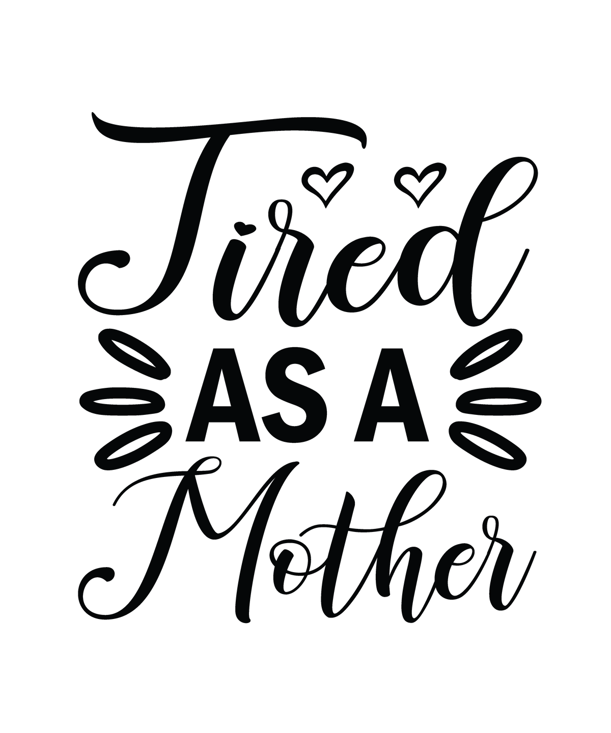 Tired as a Mother ready-to-press DTF transfer