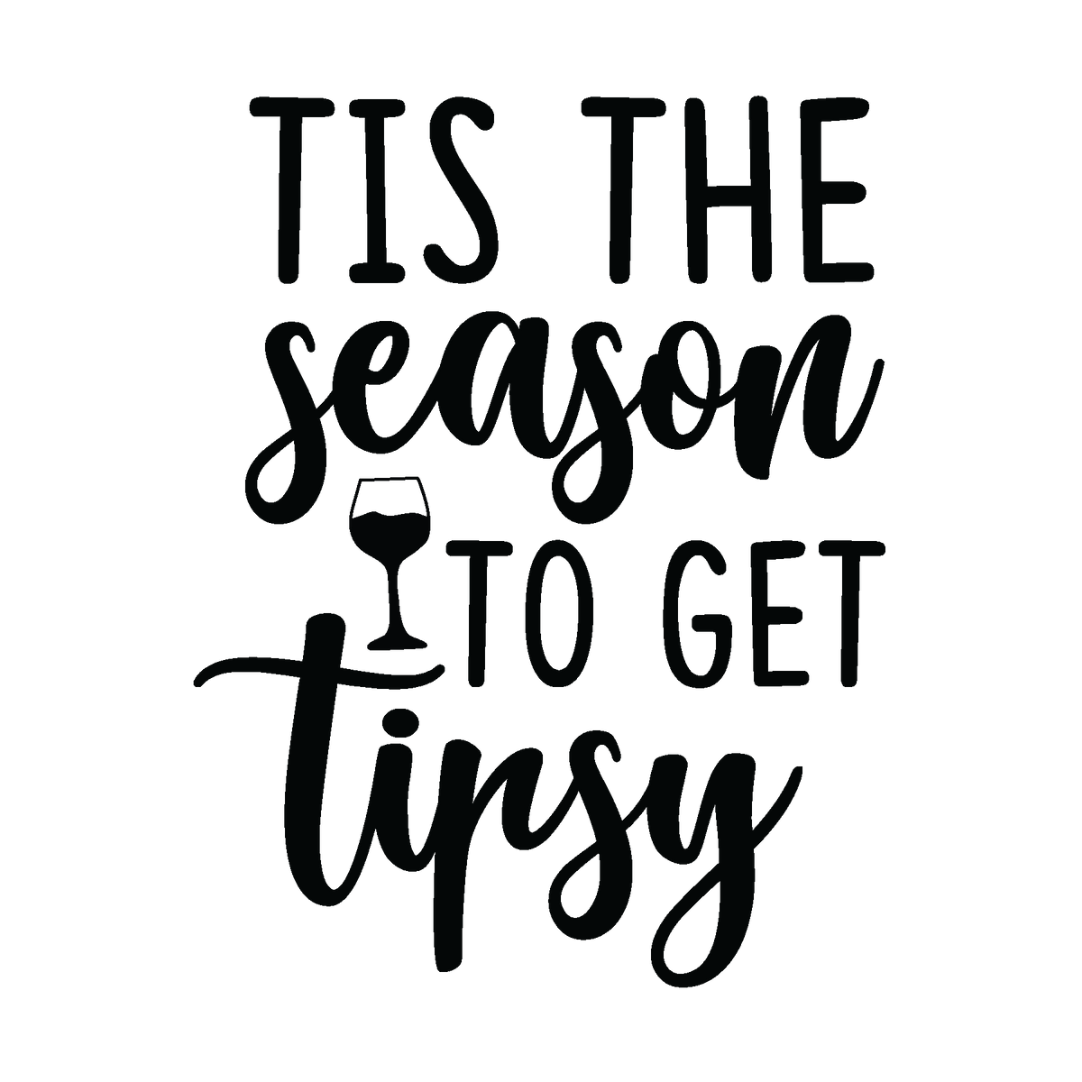 Tis the Season to Get Tipsy funny Christmas ready-to-press DTF transfer