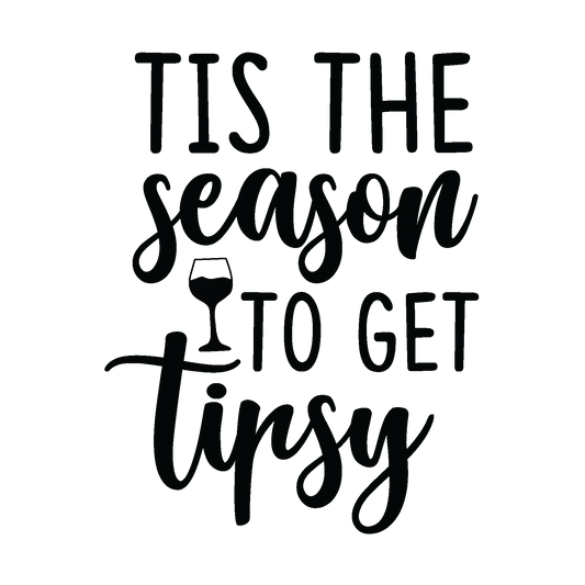 Tis the Season to Get Tipsy funny Christmas ready-to-press DTF transfer