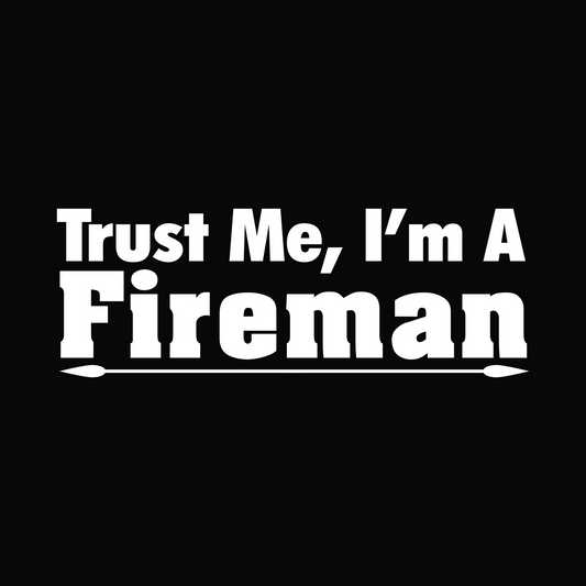 Trust Me I'm A Fireman ready-to-press DTF transfer white artwork on black preview background