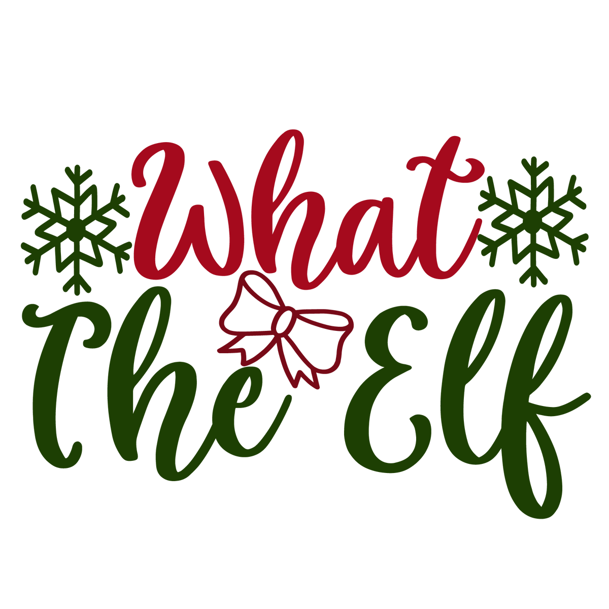 What The Elf ready-to-press Christmas DTF transfer from Outta Phx Print Shop