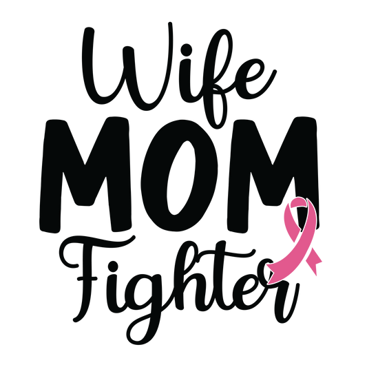 Wife MOM Fighter in black script and block lettering with a pink ribbon beside Fighter.