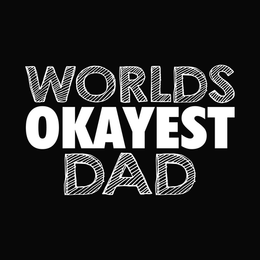 World's Okayest Dad ready-to-press DTF transfer white artwork on black preview background